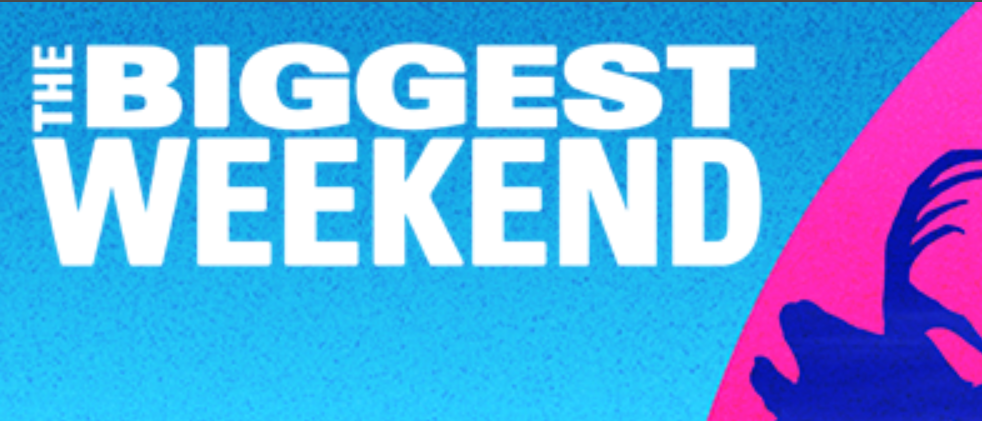 ‘The Biggest Weekend’ and what’s coming up…..